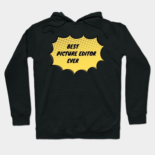 Best Picture Editor Ever Hoodie by divawaddle